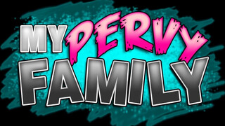 My pervy family - a nevelt lányom egy izgató dög